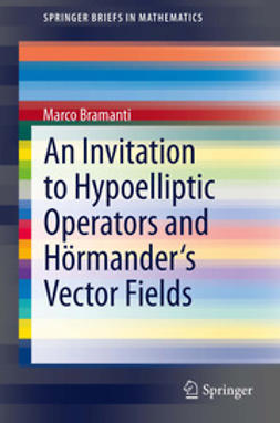 Bramanti, Marco - An Invitation to Hypoelliptic Operators and Hörmander's Vector Fields, ebook
