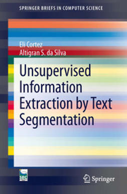 Cortez, Eli - Unsupervised Information Extraction by Text Segmentation, ebook