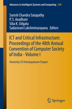 Satapathy, Suresh Chandra - ICT and Critical Infrastructure: Proceedings of the 48th Annual Convention of Computer Society of India- Vol I, ebook