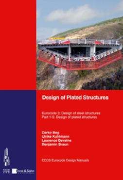 Braun, Benjamin - Design of Plated Structures: Eurocode 3: Design of Steel Structures, Part 1-5: Design of Plated Structures, ebook