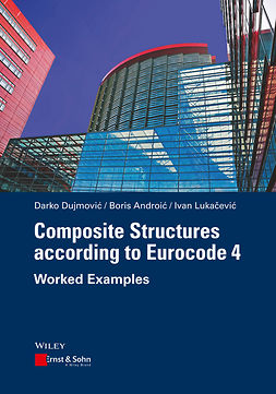 Androic, Boris - Composite Structures according to Eurocode 4: Worked Examples, e-kirja