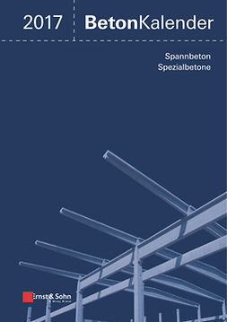 Bergmeister, Konrad - Beton Kalender 2017: Schwerpunkte: Spannbeton, Spezialbetone, ebook