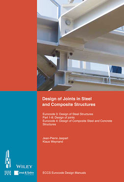  - Design of Joints in Steel and Composite Structures: Eurocode 3: Design of Steel Structures. Part 1-8 Design of Joints. Eurocode 4: Design of Composite Steel and Concrete Structures, e-bok