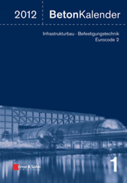 Bergmeister, Konrad - Beton-Kalender 2012: Schwerpunkte - Infrastrukturbau, Befestigungstechnik, Eurocode 2, ebook