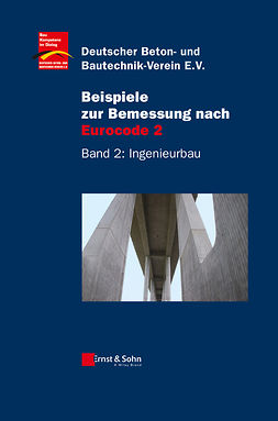 - Beispiele zur Bemessung nach Eurocode 2: Band 2 - Ingenieurbau, ebook