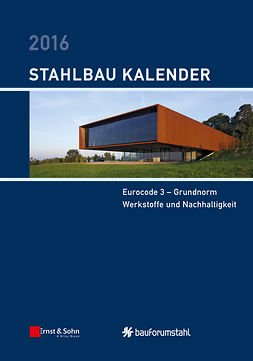 Kuhlmann, Ulrike - Stahlbau-Kalender 2016: Eurocode 3 - Grundnorm, Werkstoffe und Nachhaltigkeit, ebook