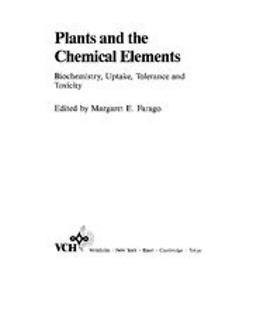 Farago, Margaret E. - Plants and the Chemical Elements: Biochemistry, Uptake, Tolerance and Toxicity, ebook