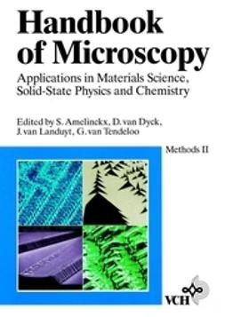 Amelinckx, S. - Handbook of Microscopy, Handbook of Microscopy: Applications in Materials Science, Solid-State Physics, and Chemistry. Methods II, e-kirja
