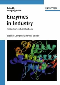 Aehle, Wolfgang - Enzymes in Industry: Production and Applications, ebook