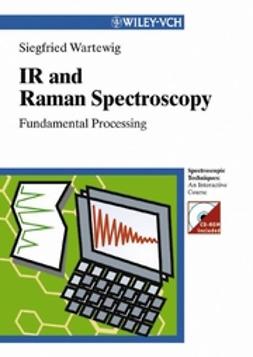 Wartewig, Siegfried - IR and Raman Spectroscopy: Fundamental Processing, ebook