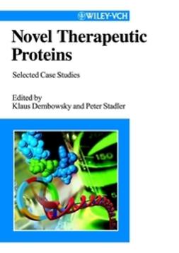 Dembowsky, Klaus - Novel Therapeutic Proteins: Selected Case Studies, ebook