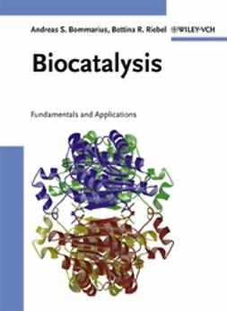 Bommarius, Andreas S. - Biocatalysis: Fundamentals and Applications, e-bok
