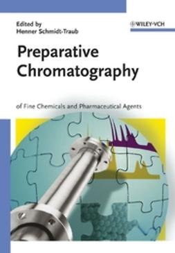 Schmidt-Traub, Henner - Preparative Chromatography: of Fine Chemicals and Pharmaceutical Agents, ebook