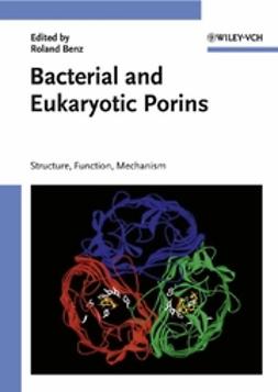 Benz, Roland - Bacterial and Eukaryotic Porins: Structure, Function, Mechanism, ebook