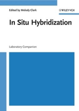 Clark, Melody - In Situ Hybridization: Laboratory Companion, e-kirja