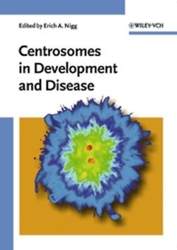 Nigg, Erich A. - Centrosomes in Development and Disease, ebook