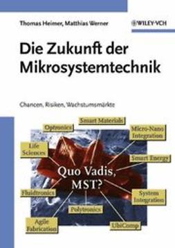 Heimer, Thomas - Die Zukunft der Mikrosystemtechnik: Chancen, Risiken, Wachstumsmärkte, ebook