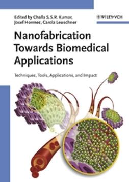 Hormes, Josef - Nanofabrication Towards Biomedical Applications: Techniques, Tools, Applications, and Impact, e-kirja