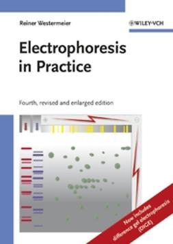 Westermeier, Reiner - Electrophoresis in Practice: A Guide to Methods and Applications of DNA and Protein Separations, e-kirja
