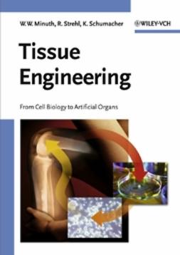 Minuth, Will W. - Tissue Engineering: From Cell Biology to Artificial Organs, e-kirja