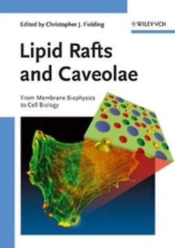 Fielding, Christopher J. - Lipid Rafts and Caveolae: From Membrane Biophysics to Cell Biology, ebook