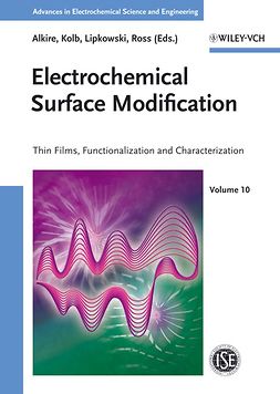 Alkire, Richard C. - Electrochemical Surface Modification: Thin Films, Functionalization and Characterization, e-kirja