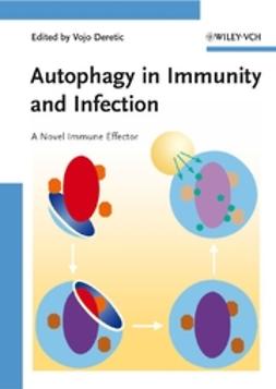 Deretic, Vojo - Autophagy in Immunity and Infection: A Novel Immune Effector, ebook