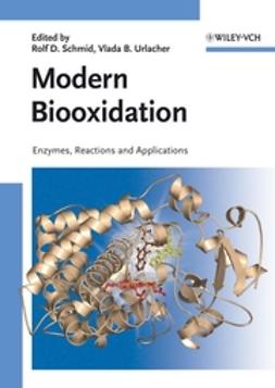 Schmid, Rolf D. - Modern Biooxidation: Enzymes, Reactions and Applications, e-bok