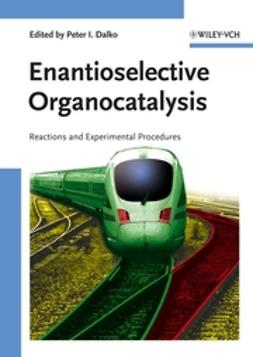 Dalko, Peter I. - Enantioselective Organocatalysis: Reactions and Experimental Procedures, ebook