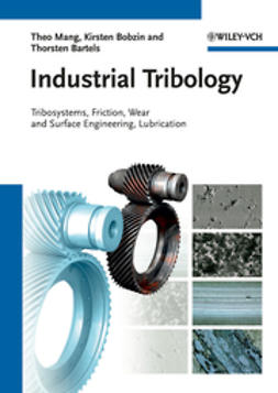 Mang, Theo - Industrial Tribology: Tribosystems, Friction, Wear and Surface Engineering, Lubrication, e-bok