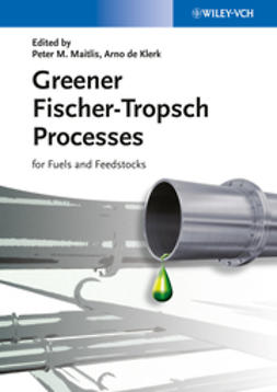 Klerk, Arno de - Greener Fischer-Tropsch Processes: For Fuels and Feedstocks, e-bok