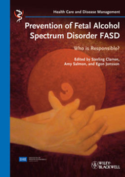 Clarren, Sterling - Prevention of Fetal Alcohol Spectrum Disorder FASD: Who is responsible, e-kirja