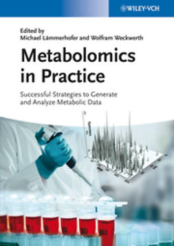 Lämmerhofer, Michael - Metabolomics in Practice: Successful Strategies to Generate and Analyze Metabolic Data, ebook