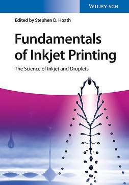 Hoath, Stephen D. - Fundamentals of Inkjet Printing: The Science of Inkjet and Droplets, e-kirja