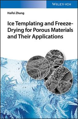 Zhang, Haifei - Ice Templating and Freeze-Drying for Porous Materials and Their Applications, e-bok