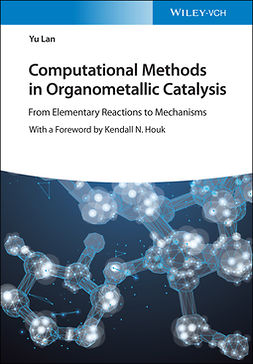 Lan, Yu - Computational Methods in Organometallic Catalysis: From Elementary Reactions to Mechanisms, ebook