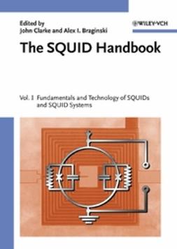 Braginski, Alex I. - The SQUID Handbook: Fundamentals and Technology of SQUIDs and SQUID Systems, ebook