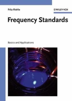Riehle, Fritz - Frequency Standards: Basics and Applications, ebook