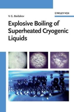 Baidakov, Vladimir G. - Explosive Boiling of Superheated Cryogenic Liquids, e-bok