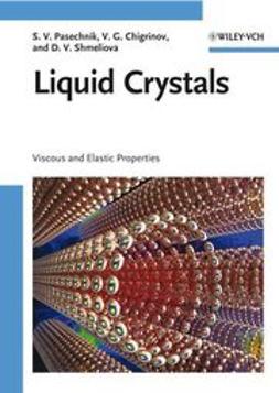 Chigrinov, Vladimir G. - Liquid Crystals: Viscous and Elastic Properties in Theory and Applications, e-kirja