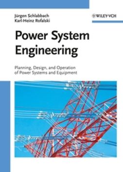 Rofalski, Karl-Heinz - Power System Engineering: Planning, Design, and Operation of Power Systems and Equipment, ebook
