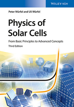 Würfel, Peter - Physics of Solar Cells: From Basic Principles to Advanced Concepts, e-bok