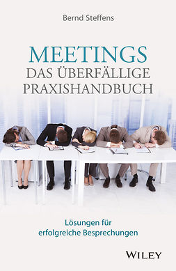 Steffens, Bernd - Meetings - das überfällige Praxishandbuch: Lösungen für erfolgreiche Besprechungen, e-kirja