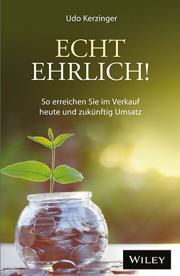 Kerzinger, Udo - Echt ehrlich!: So erreichen Sie im Verkauf heute und zukünftig Umsatz, ebook