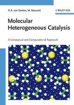 Santen, Rutger A. van - Molecular Heterogeneous Catalysis: A Conceptual and Computational Approach, ebook