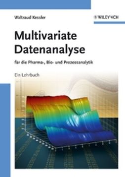 Kessler, Waltraud - Multivariate Datenanalyse: für die Pharma, Bio- und Prozessanalytik, e-kirja