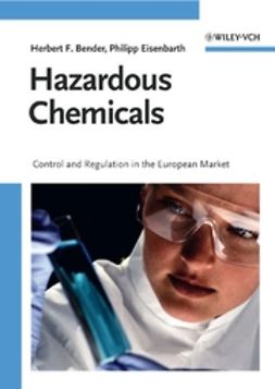 Bender, Herbert F. - Hazardous Chemicals: Control and Regulation in the European Market, e-kirja