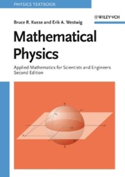 Kusse, Bruce R. - Mathematical Physics: Applied Mathematics for Scientists and Engineers, e-kirja