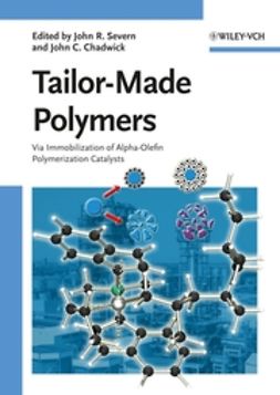 Severn, John R. - Tailor-Made Polymers: Via Immobilization of Alpha-Olefin Polymerization Catalysts, e-kirja