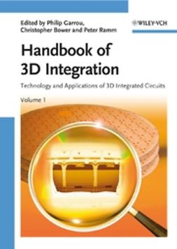 Garrou, Philip - Handbook of 3D Integration, Volume 1: Technology and Applications of 3D Integrated Circuits, ebook